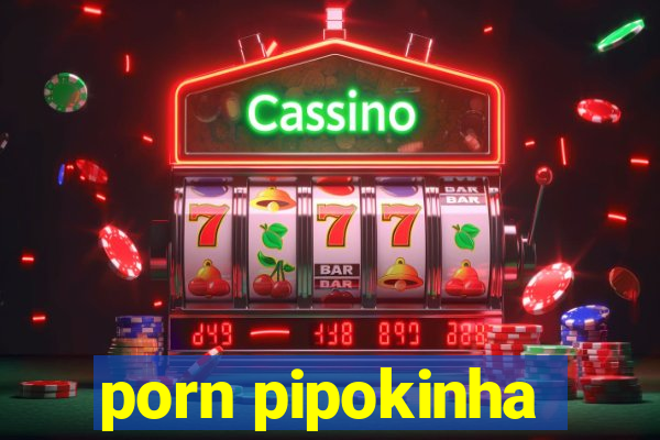 porn pipokinha